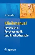 E-Book (pdf) Klinikmanual Psychiatrie, Psychosomatik &amp; Psychotherapie von Frank Schneider