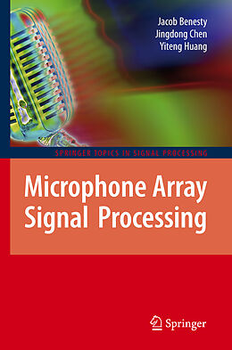 Fester Einband Microphone Array Signal Processing von Jacob Benesty, Jingdong Chen, Yiteng Huang