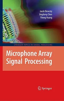 E-Book (pdf) Microphone Array Signal Processing von Jacob Benesty, Jingdong Chen, Yiteng Huang