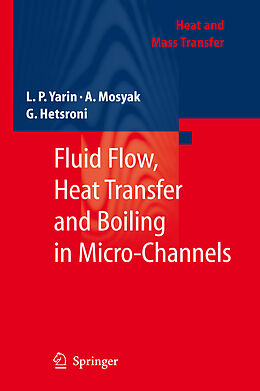 E-Book (pdf) Fluid Flow, Heat Transfer and Boiling in Micro-Channels von L. P. Yarin, A. Mosyak, G. Hetsroni
