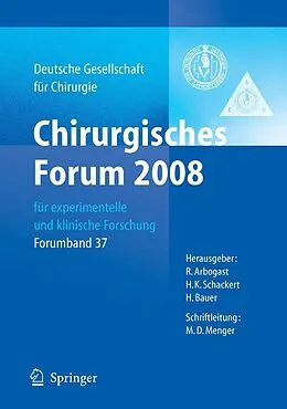 E-Book (pdf) Chirurgisches Forum 2008 von R. Arbogast, H. K. Schackert, H. Bauer