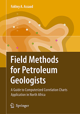 Livre Relié Field Methods for Petroleum Geologists de Fakhry A. Assaad