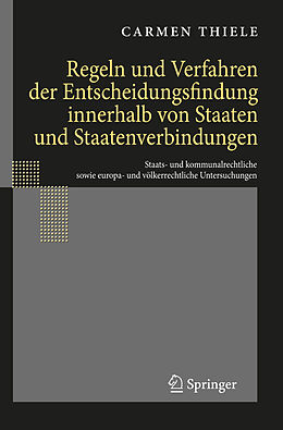 Fester Einband Regeln und Verfahren der Entscheidungsfindung innerhalb von Staaten und Staatenverbindungen von Carmen Thiele