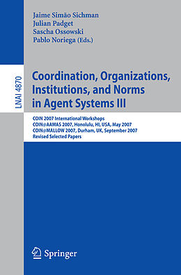 Kartonierter Einband Coordination, Organizations, Institutions, and Norms in Agent Systems III von 