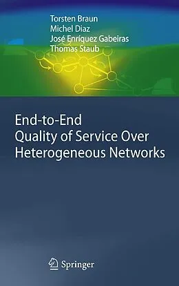 E-Book (pdf) End-to-End Quality of Service Over Heterogeneous Networks von Torsten Braun, Michel Diaz, José Enríquez Gabeiras
