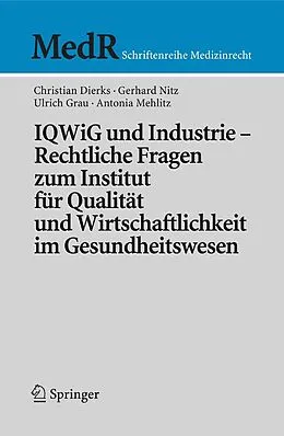 E-Book (pdf) IQWiG und Industrie  Rechtliche Fragen zum Institut für Qualität und Wirtschaftlichkeit im Gesundheitswesen von Christian Dierks, Gerhard Nitz, Martin Stellpflug