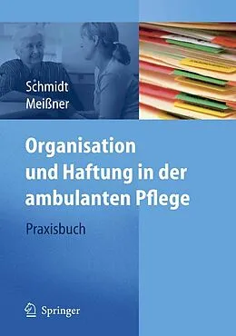 E-Book (pdf) Organisation und Haftung in der ambulanten Pflege von Simone Schmidt, Thomas Meißner