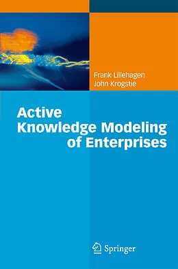 E-Book (pdf) Active Knowledge Modeling of Enterprises von Frank Lillehagen, John Krogstie