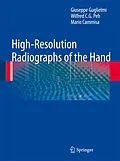 E-Book (pdf) High-Resolution Radiographs of the Hand von Giuseppe Guglielmi, Wilfred C. G. Peh, Mario Cammisa
