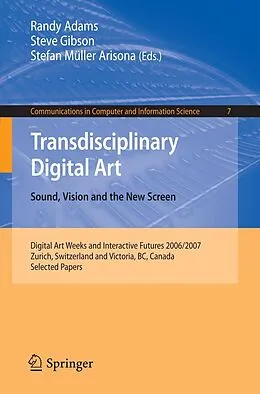 E-Book (pdf) Transdisciplinary Digital Art von Randy Adams, Steve Gibson, Stefan Müller Arisona