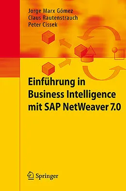 E-Book (pdf) Einführung in Business Intelligence mit SAP NetWeaver 7.0 von Jorge Marx Gómez, Claus Rautenstrauch, Peter Cissek
