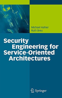 E-Book (pdf) Security Engineering for Service-Oriented Architectures von Michael Hafner, Ruth Breu