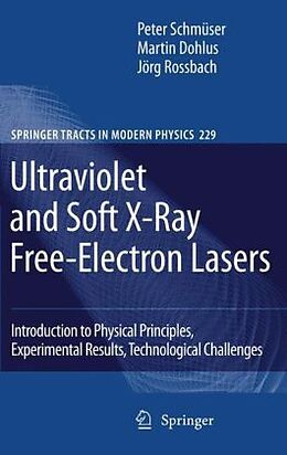 Livre Relié Ultraviolet and Soft X-Ray Free-Electron Lasers de Peter Schmüser, Martin Dohlus, Jörg Rossbach