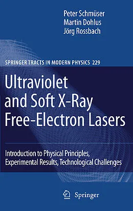 E-Book (pdf) Ultraviolet and Soft X-Ray Free-Electron Lasers von Peter Schmüser, Martin Dohlus, Jörg Rossbach