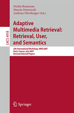 Kartonierter Einband Adaptive Multimedia Retrieval: Retrieval, User, and Semantics von 