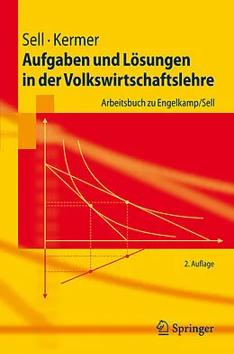 E-Book (pdf) Aufgaben und Lösungen in der Volkswirtschaftslehre von Friedrich L. Sell, Silvio Kermer