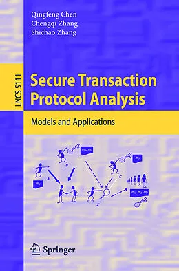 E-Book (pdf) Secure Transaction Protocol Analysis von Qingfeng Chen, Chengqi Zhang, Shichao Zhang