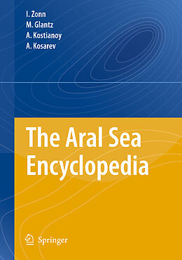 Fester Einband The Aral Sea Encyclopedia von Igor S. Zonn, Andrey G. Kostianoy, Aleksey N. Kosarev