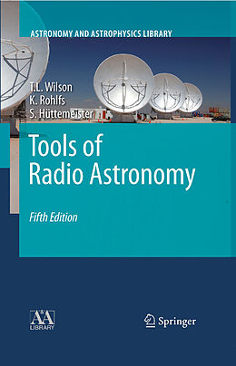 E-Book (pdf) Tools of Radio Astronomy von T. L. Wilson, Kristen Rohlfs, Susanne Hüttemeister