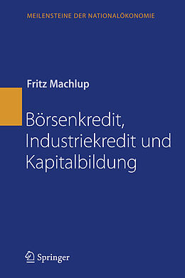 Fester Einband Börsenkredit, Industriekredit und Kapitalbildung von Fritz Machlup