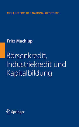 E-Book (pdf) Börsenkredit, Industriekredit und Kapitalbildung von Fritz Machlup