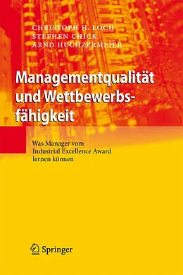 E-Book (pdf) Managementqualität und Wettbewerbsfähigkeit von Christoph H. Loch, Stephen Chick, Arnd Huchzermeier