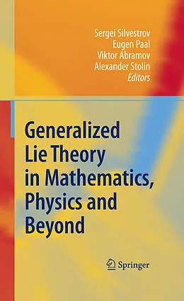 E-Book (pdf) Generalized Lie Theory in Mathematics, Physics and Beyond von Sergei Silvestrov, Eugen Paal, Viktor Abramov