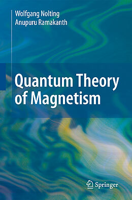 Livre Relié Quantum Theory of Magnetism de Wolfgang Nolting, Anupuru Ramakanth