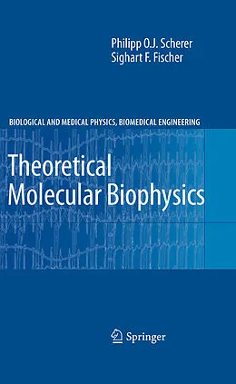 E-Book (pdf) Theoretical Molecular Biophysics von Philipp O. J. Scherer, Sighart F. Fischer