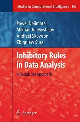 E-Book (pdf) Inhibitory Rules in Data Analysis von Pawel Delimata, Mikhail Ju. Moshkov, Zbigniew Suraj