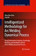 E-Book (pdf) Intelligentized Methodology for Arc Welding Dynamical Processes von Shan-Ben Chen, Jing Wu