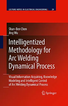 E-Book (pdf) Intelligentized Methodology for Arc Welding Dynamical Processes von Shan-Ben Chen, Jing Wu