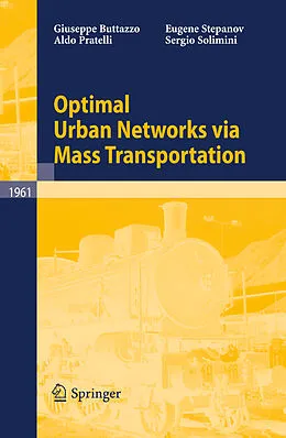 E-Book (pdf) Optimal Urban Networks via Mass Transportation von Giuseppe Buttazzo, Aldo Pratelli, Sergio Solimini