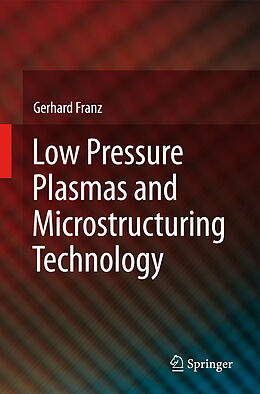 Fester Einband Low Pressure Plasmas and Microstructuring Technology von Gerhard Franz
