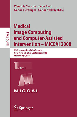 E-Book (pdf) Medical Image Computing and Computer-Assisted Intervention - MICCAI 2008 von 