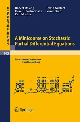 E-Book (pdf) A Minicourse on Stochastic Partial Differential Equations von Robert Dalang, Davar Khoshnevisan, Carl Mueller