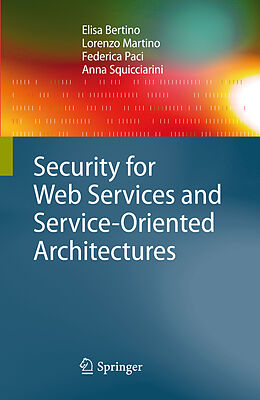 Fester Einband Security for Web Services and Service-Oriented Architectures von Elisa Bertino, Lorenzo Martino, Federica Paci