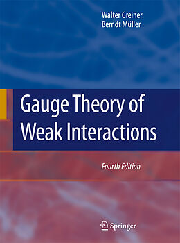 Couverture cartonnée Gauge Theory of Weak Interactions de Berndt Müller, Walter Greiner