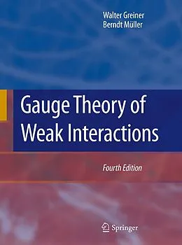 E-Book (pdf) Gauge Theory of Weak Interactions von Walter Greiner, Berndt Müller
