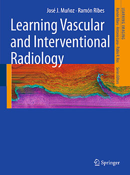 Kartonierter Einband Learning Vascular and Interventional Radiology von José J. Muñoz, Ramón Ribes