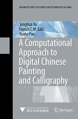 Livre Relié A Computational Approach to Digital Chinese Painting and Calligraphy de Songhua Xu, Francis C.M. Lau, Yun-he Pan