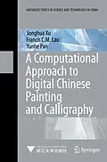 E-Book (pdf) A Computational Approach to Digital Chinese Painting and Calligraphy von Songhua Xu, Francis C. M. Lau, Yunhe Pan