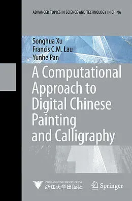 E-Book (pdf) A Computational Approach to Digital Chinese Painting and Calligraphy von Songhua Xu, Francis C. M. Lau, Yunhe Pan