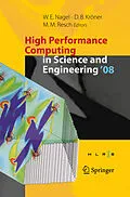 E-Book (pdf) High Performance Computing in Science and Engineering ' 08 von Wolfgang E. Nagel, Dietmar B. Kröner, Michael M. Resch