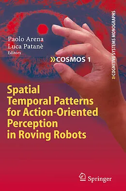 E-Book (pdf) Spatial Temporal Patterns for Action-Oriented Perception in Roving Robots von Paolo Arena, Luca Patanè