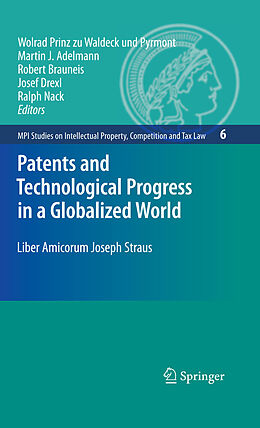 E-Book (pdf) Patents and Technological Progress in a Globalized World von Josef Drexl, Reto M. Hilty, Wolfgang Schön