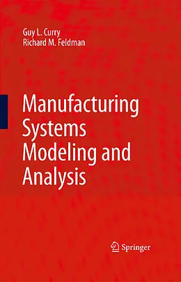 E-Book (pdf) Manufacturing Systems Modeling and Analysis von Guy L. Curry, Richard M. Feldman
