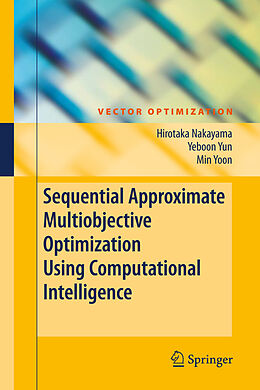 E-Book (pdf) Sequential Approximate Multiobjective Optimization Using Computational Intelligence von Hirotaka Nakayama, Yeboon Yun, Min Yoon