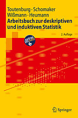 E-Book (pdf) Arbeitsbuch zur deskriptiven und induktiven Statistik von Helge Toutenburg, Michael Schomaker, Malte Wißmann