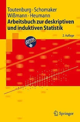 E-Book (pdf) Arbeitsbuch zur deskriptiven und induktiven Statistik von Helge Toutenburg, Michael Schomaker, Malte Wißmann